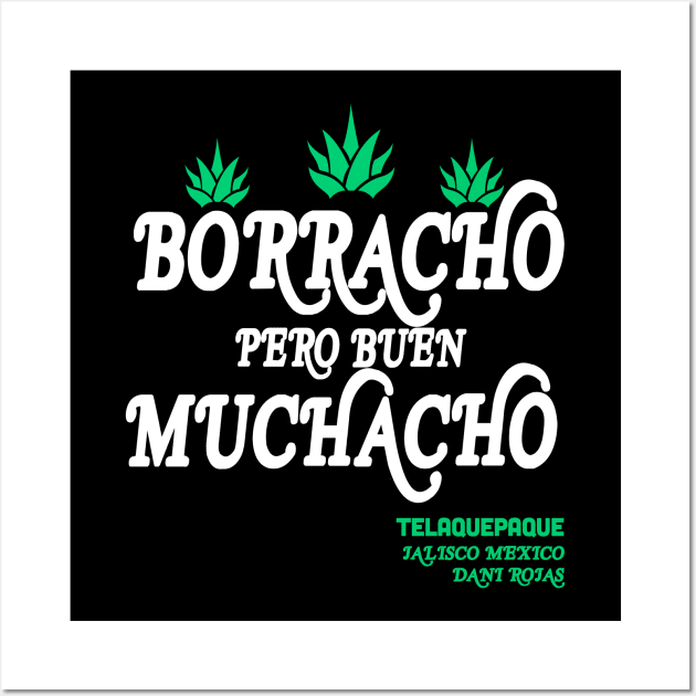 Borracho pero buen muchacho Wall Art by 3coo